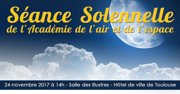 Séance Solennelle de l'Académie de l'Air et de l'Espace 2017