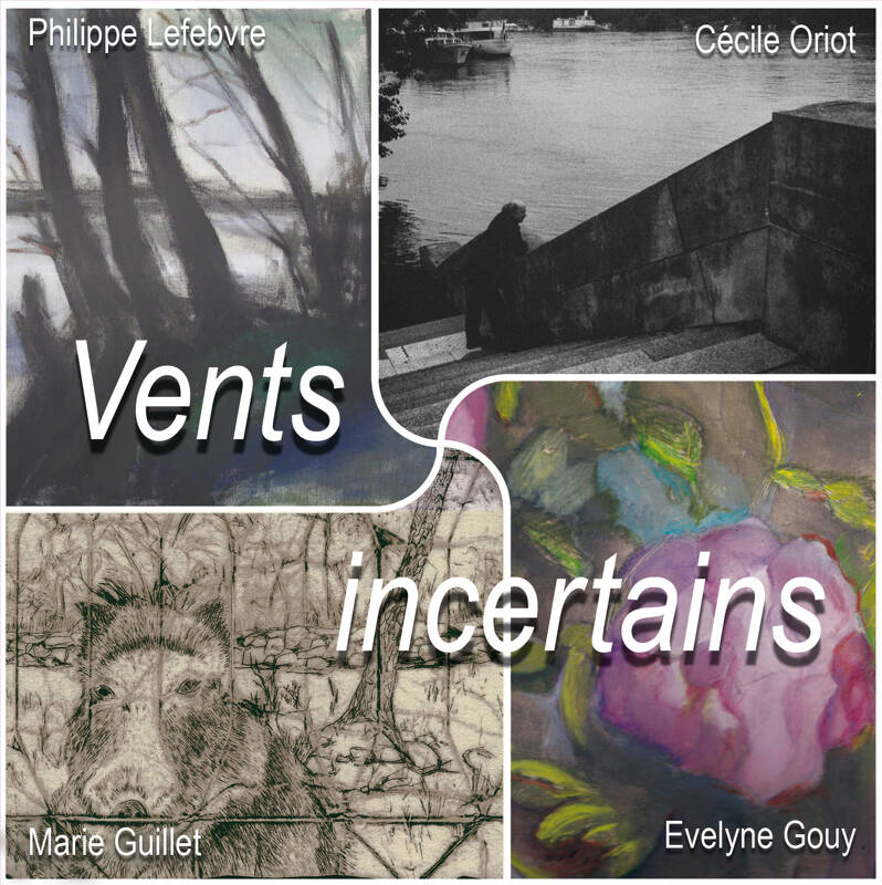 « Vents incertains », exposition de Cécile Oriot, Marie Guillet, Evelyne Gouy et Philippe Lefebvre