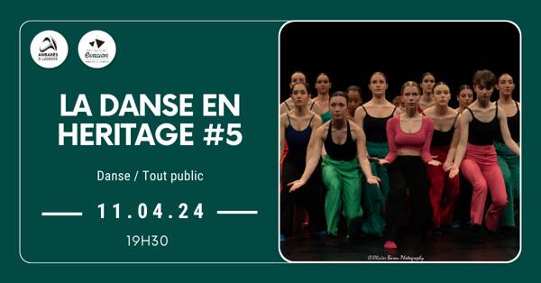« La danse en héritage #5 » - Pôle d’Enseignement Supérieur Musique et Danse Bordeaux Nouvelle-Aquitaine