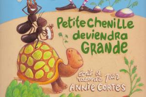 «Petite chenille deviendra grande» Annie Cortes