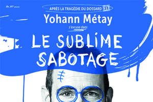  Yohann Métay « Le Sublime Sabotage »