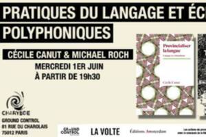 Pratiques du langage & écritures polyphoniques - avec Cécile Canut et Michael Roch
