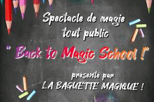 Spectacle de magie tout public. Back to Magic School !