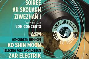 Une Oreille sur le Monde - Soirée Ar Skouarn Ziwezhañ! (avec ASM, Ko Shin Moon, Zar Electrik et DJ The Rezident)