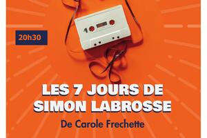 THEATRE Les 7 jours de Simon Labrosse de Carole Fréchette