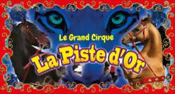 Cirque La Piste d'or - nouveau spectacle 2015 