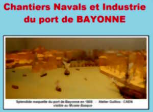 Conférence de l'Université du Temps Libre : Chantiers Navals et Industrie du port de Bayonne