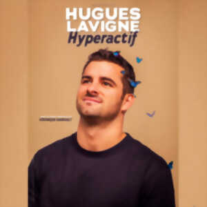Humour : Hugues Lavigne - hyperactif