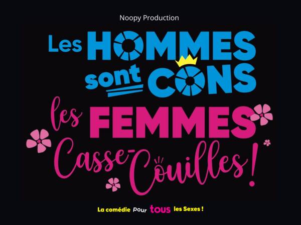 Les Hommes sont cons, les Femmes casse-couilles !