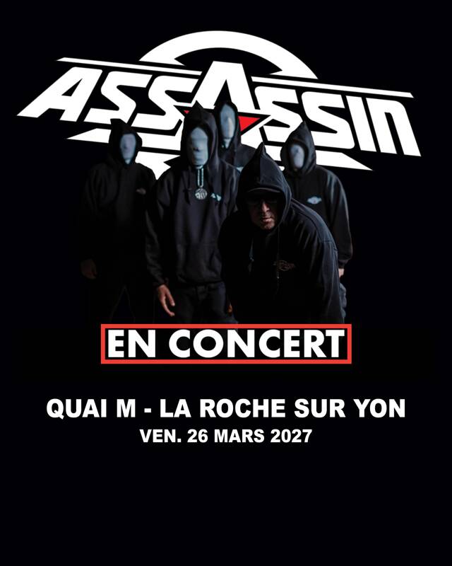Assassin @ La Roche-sur-Yon (85) - Quai M