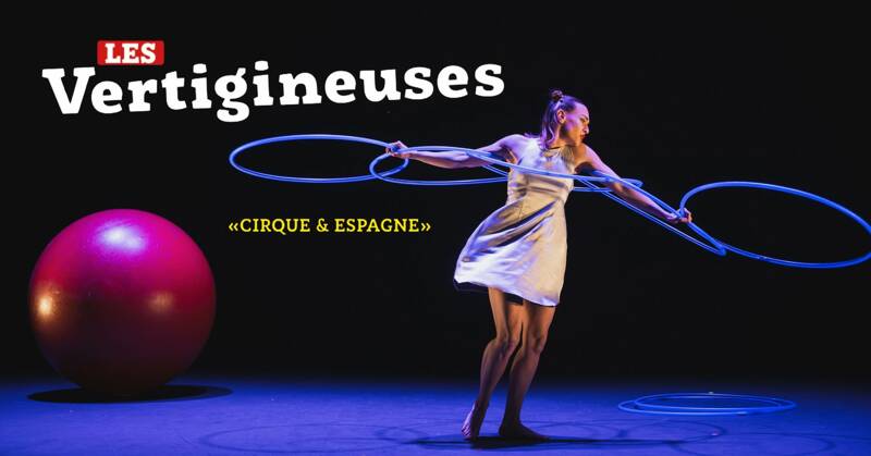 Les Vertigineuses - Cirque & Espagne