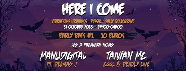 HERE I COME aux Vibrations Urbaines:Manudigital ft Deemas J, Taiwan Mc + nouveaux artistes à venir - Le 31 octobre 2018 à Pessac