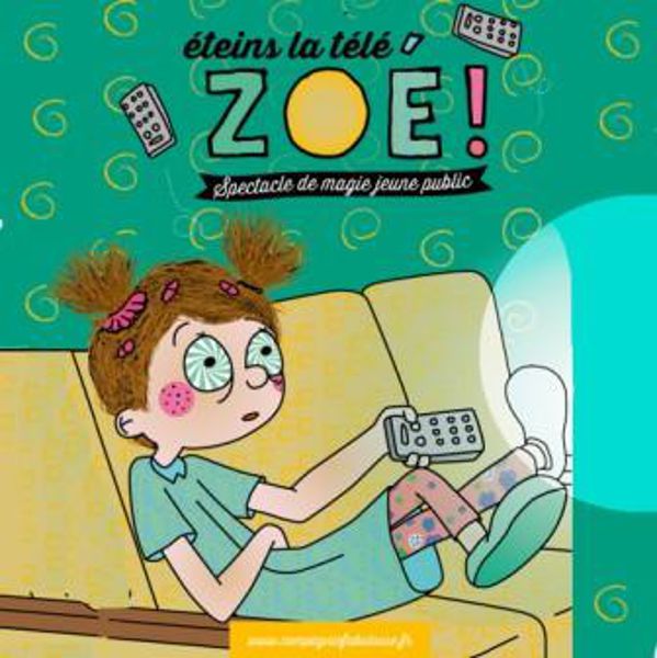 Eteins la télé Zoé par la Cie Fabulouse