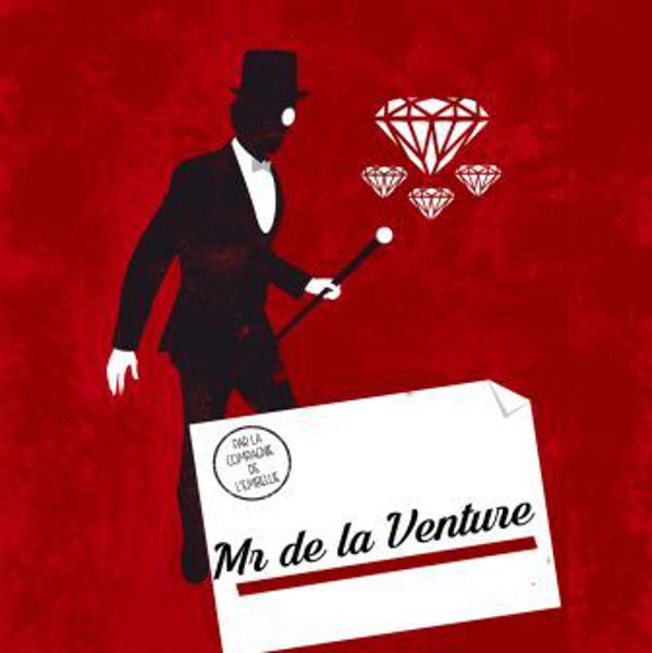 Mr de la Venture par la Cie de l’Embellie