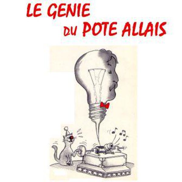 Le génie du pote Allais par Pierann et les lecteurs de la Cie de l’Embellie