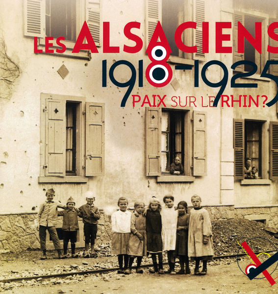 1918-1925 - Les Alsaciens. Paix sur le Rhin?