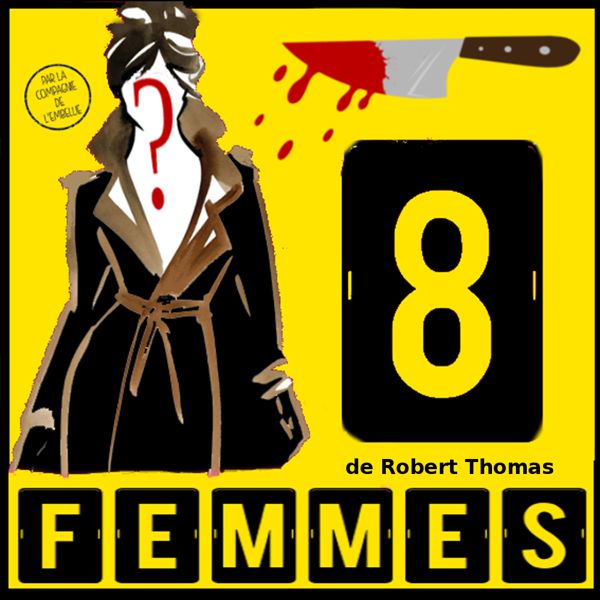 Huit Femmes de Robert Thomas par la Cie de l’Embellie