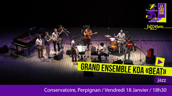 Saison Jazzèbre  - GRAND ENSEMBLE KOA « BEAT »