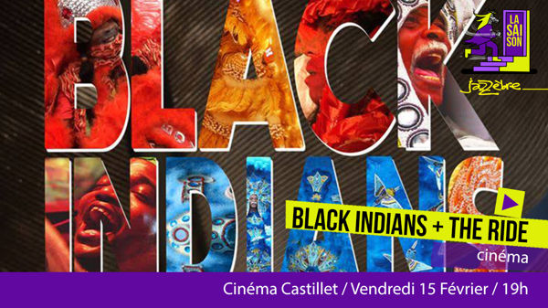 Saison Jazzèbre  -  CINEMUSIQUES : Blacks Indians + The ride