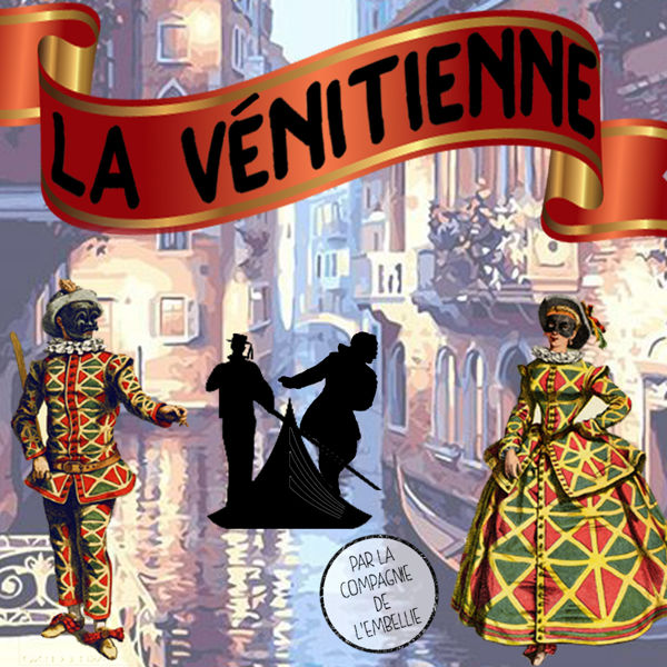 La Vénitienne par la Cie de l’Embellie