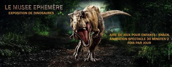 Le Musée Ephémère: Exposition de dinosaures