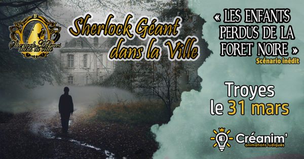 Sherlock GEANT - Troyes - Les Enfants perdus de la Forêt Noire