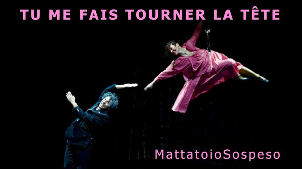 Tu me fais tourner la tête - Cie MattatoioSospeso