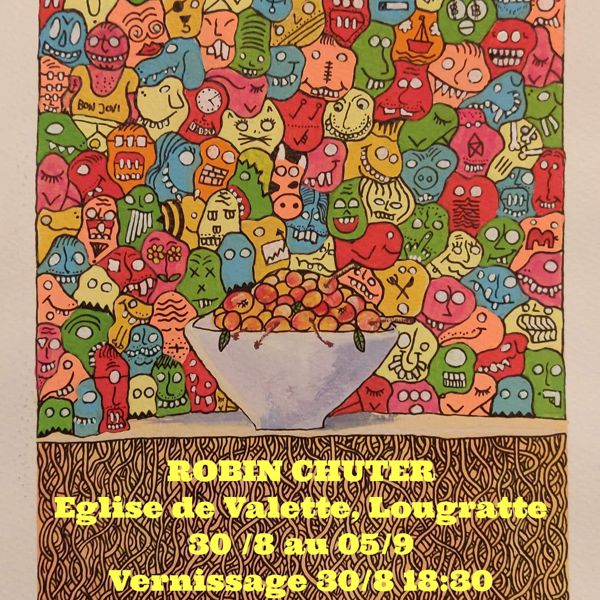 Robin Chuter expose à l'Eglise de Valette du 30/8 (vernissage à 18.30h) au 5/9