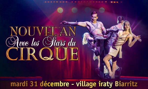 Nouvel-An avec les Stars du Cirque | Village Iraty Biarritz