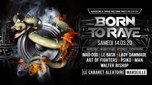 14/03/20 - BORN TO RAVE – MARSEILLE - LE CABARET ALEATOIRE - Hard Music !