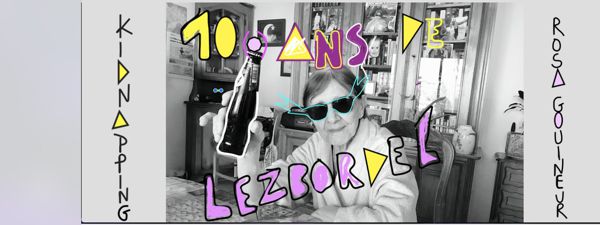 Kidnapping : les 10 ans ô Rosa Gouineur !