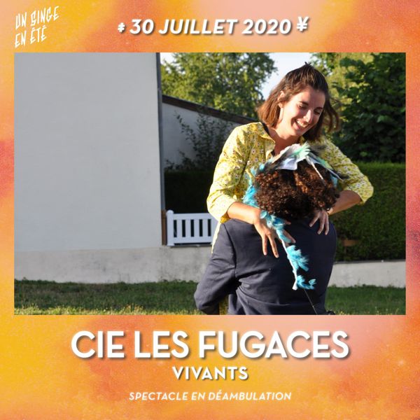 Cie Les Fugaces. Vivants - Un Singe en Été