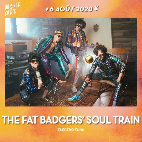 The Fat Badgers’ soul train - Un Singe en Été