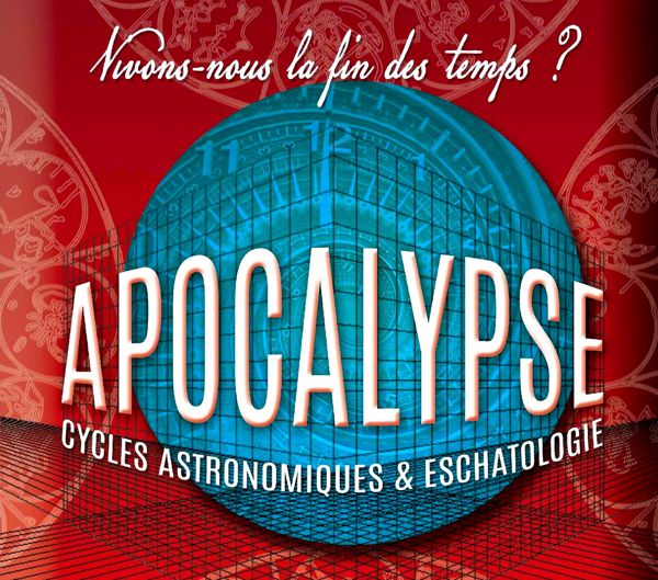 Apocalypse, Cycles Astro-Logiques & Eschatologie