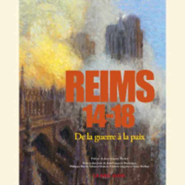 Reims 1914-1918 : de la guerre à la paix