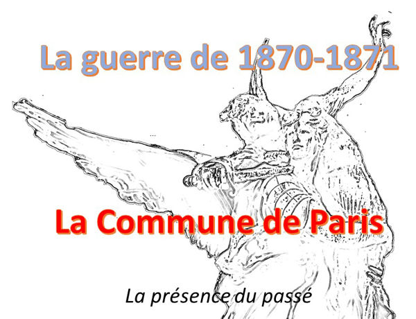 La guerre de 1870-1871 et la Commune de Paris