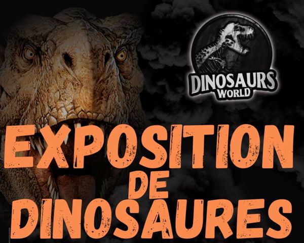 exposition de dinosaures dinosaurs worlds