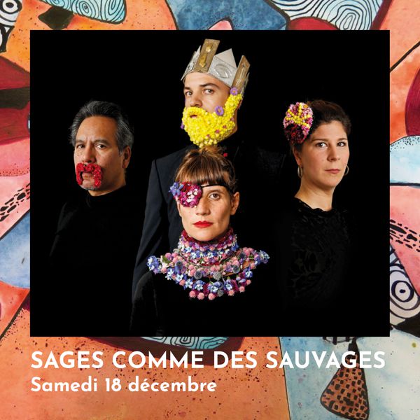 SAGES COMME DES SAUVAGES + CALL BIRDS MAMA