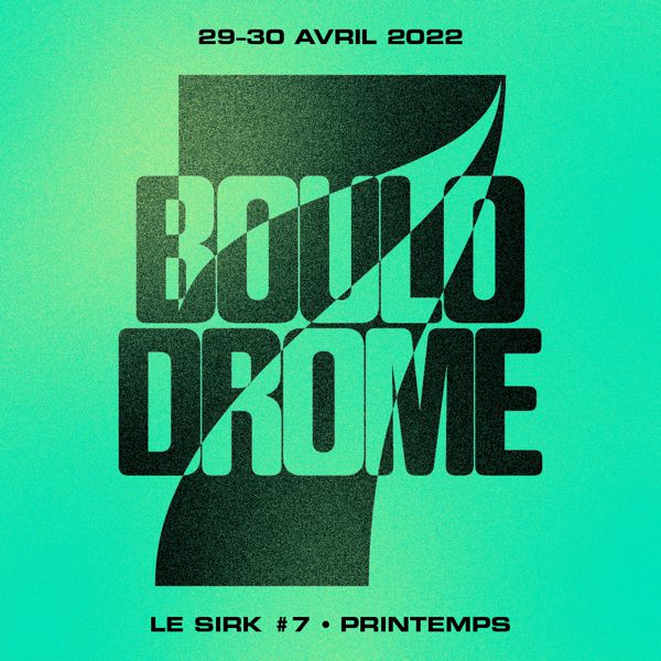 Le SIRK Festival #7 • Printemps @ Boulodrome²