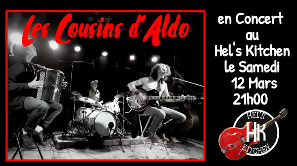 Les Cousins D’Aldo en concert au Hel’s Kitchen le samedi 12 Mars 21h00