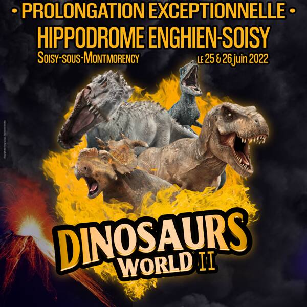 Exposition de dinosaures • Dinosaurs World à l'Hippodrome Enghien-Soisy PROLONGATION JUIN 2022