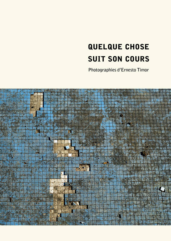 Quelque chose suit son cours (Photos d'Ernesto Timor)