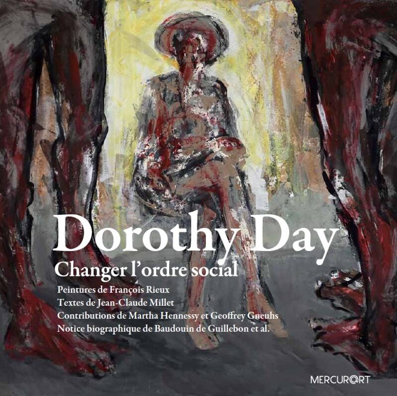 Dorothy Day, changer l'ordre social - Peintures de François Rieux