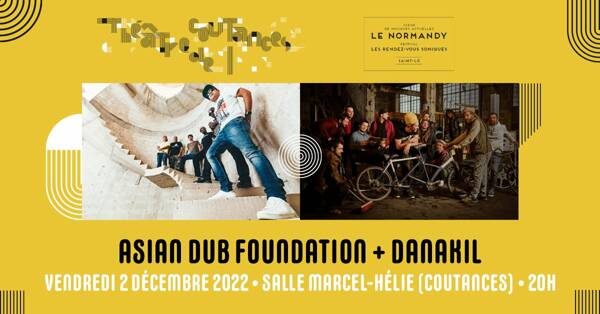 Asian Dub Foundation + Danakil │ Carte blanche au Normandy