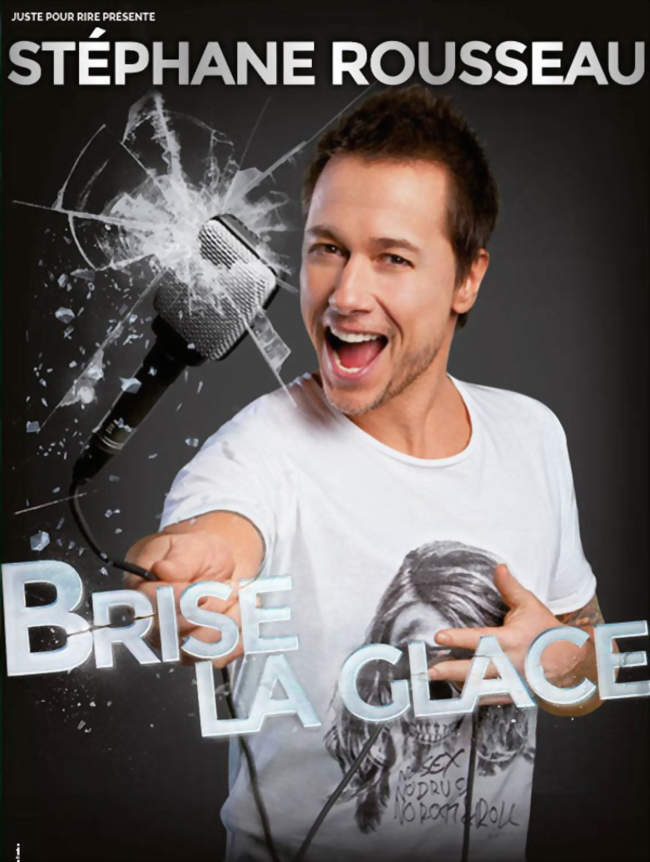 Spectacle STEPHANE ROUSSEAU BRISE LA GLACE