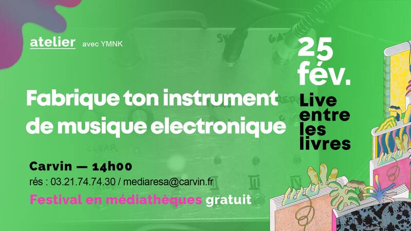 Atelier Fabrique ton Instrument de Musique Electronique avec YMNK > Live entre les Livres à Carvin