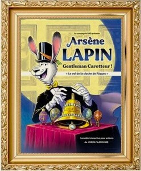 Arsène Lapin, gentleman carotteur : Le vol de la cloche de Pâques