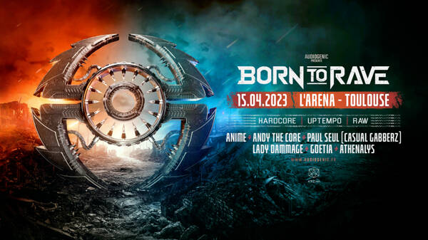 15/04/23 – BORN TO RAVE – L’ARENA – TOULOUSE – HARD MUSIC