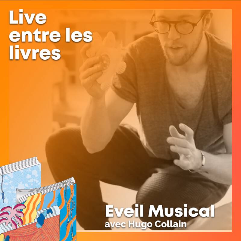 LIVE ENTRE LES LIVRES > Atelier Eveil Musical