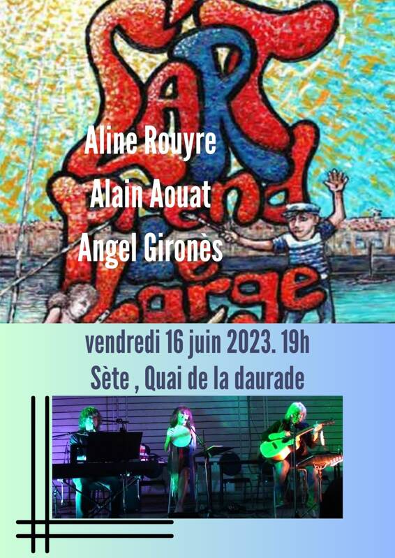L art prend le large à Sète : Aline Rouyre, Alain Aouat , Angel Gironès en concert